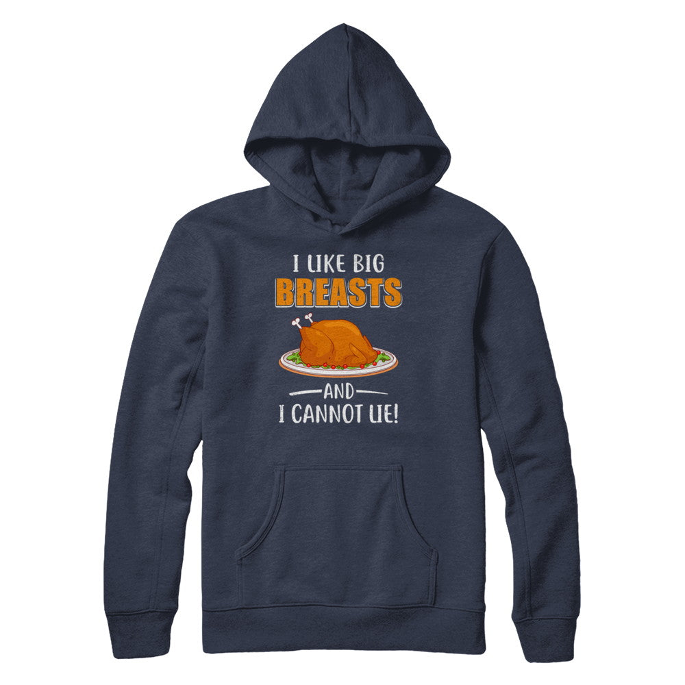 I Like Big Breasts And I Cannot Lie! Thanksgiving T-Shirt & Sweatshirt | Teecentury.com