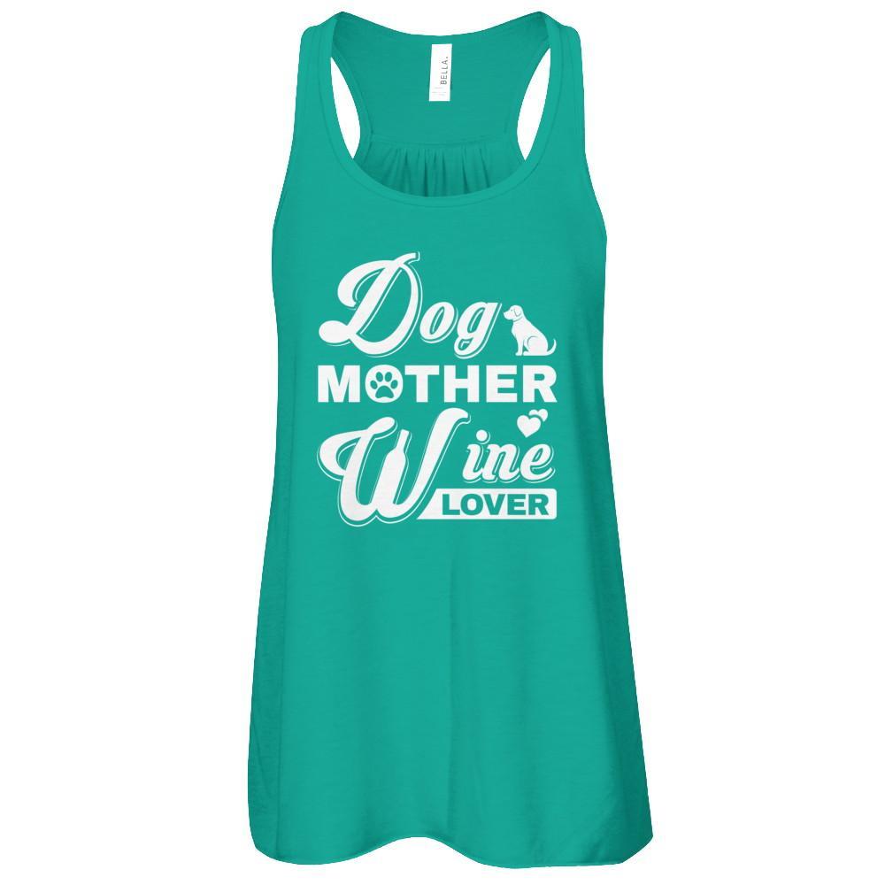 Dog Mother Wine Lover T-Shirt & Tank Top | Teecentury.com
