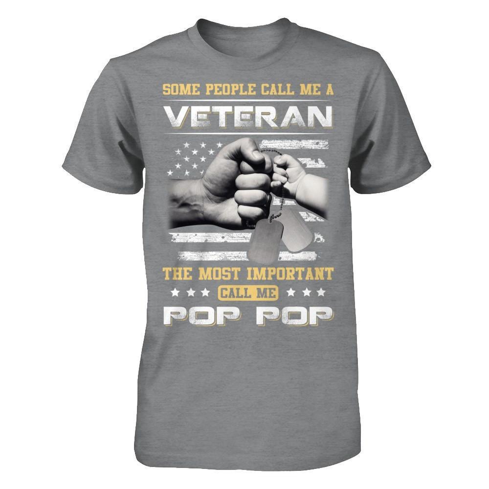 Some People Call Me Veteran The Most Important Call Me Pop Pop T-Shirt & Hoodie | Teecentury.com