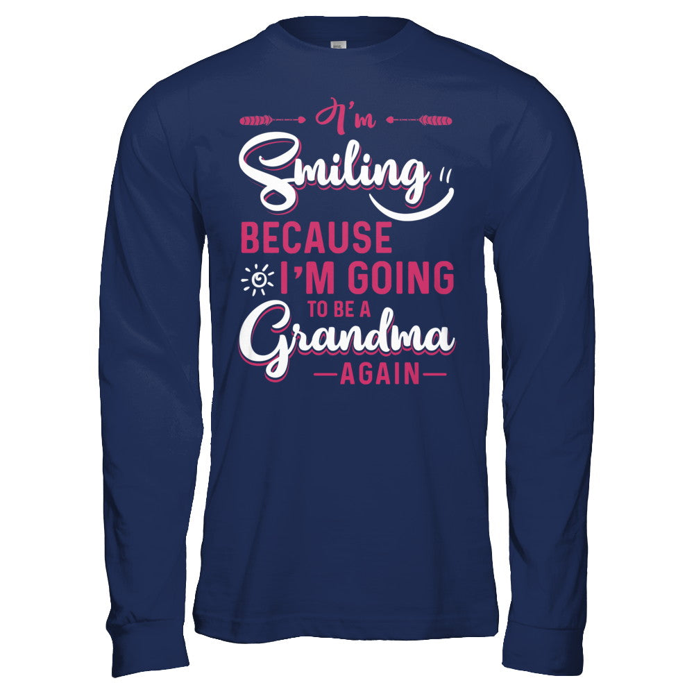I'm Smiling Because I'm Going To Be A Grandma Again T-Shirt & Hoodie | Teecentury.com