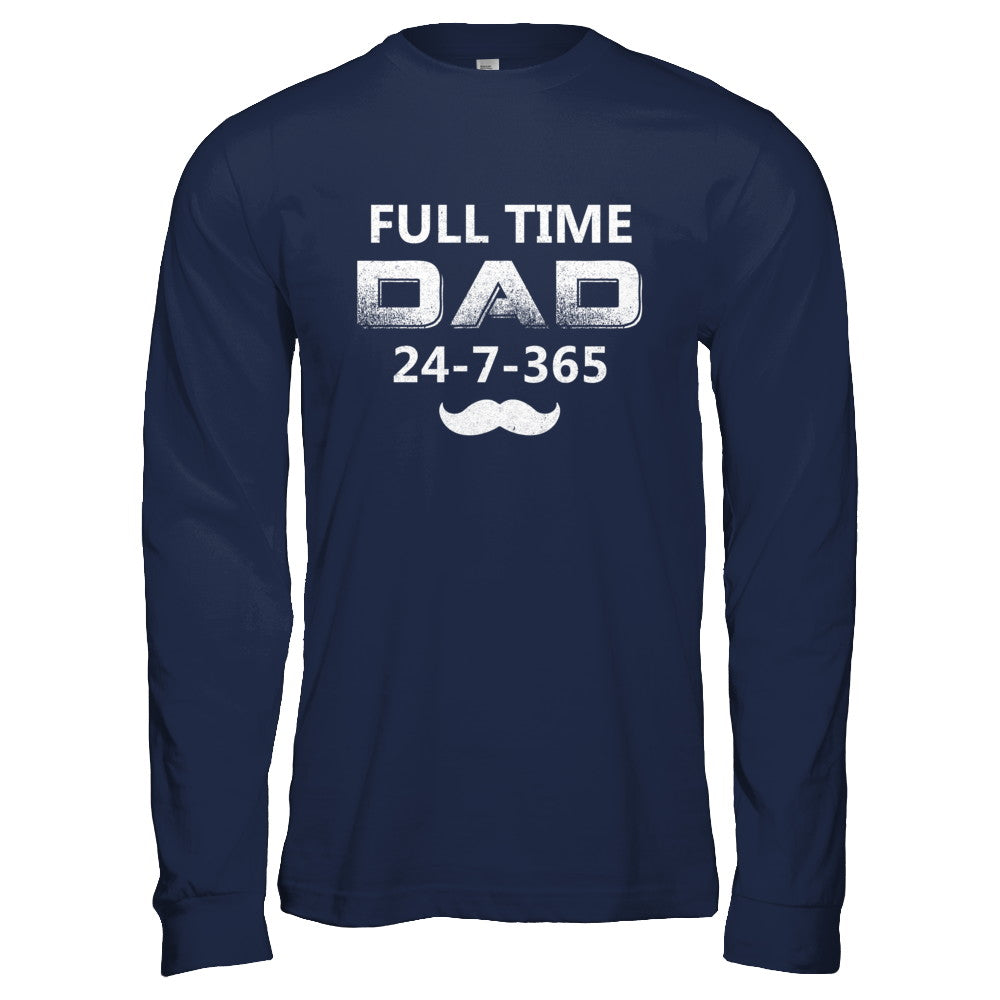 Full Time Dad 24 7 365 Funny Bearded Daddy Fathers Day T-Shirt & Hoodie | Teecentury.com