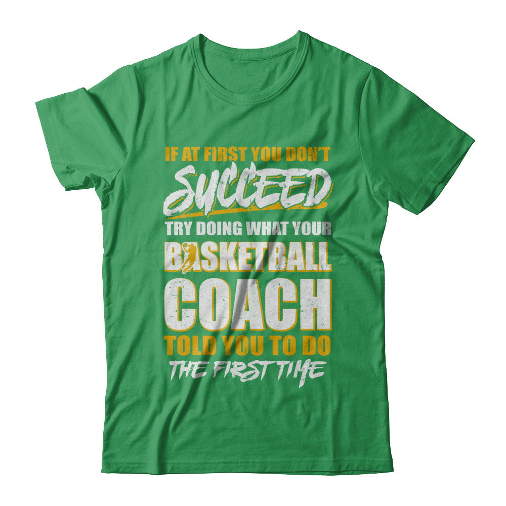 If At First You Don't Succeed Funny Basketball Coach T-Shirt & Hoodie | Teecentury.com