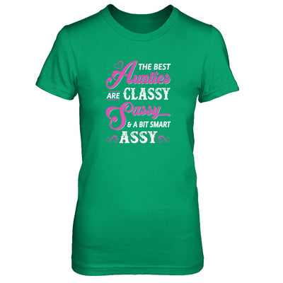 The Best Aunties Are Classy Sassy Funny Aunt T-Shirt & Tank Top | Teecentury.com