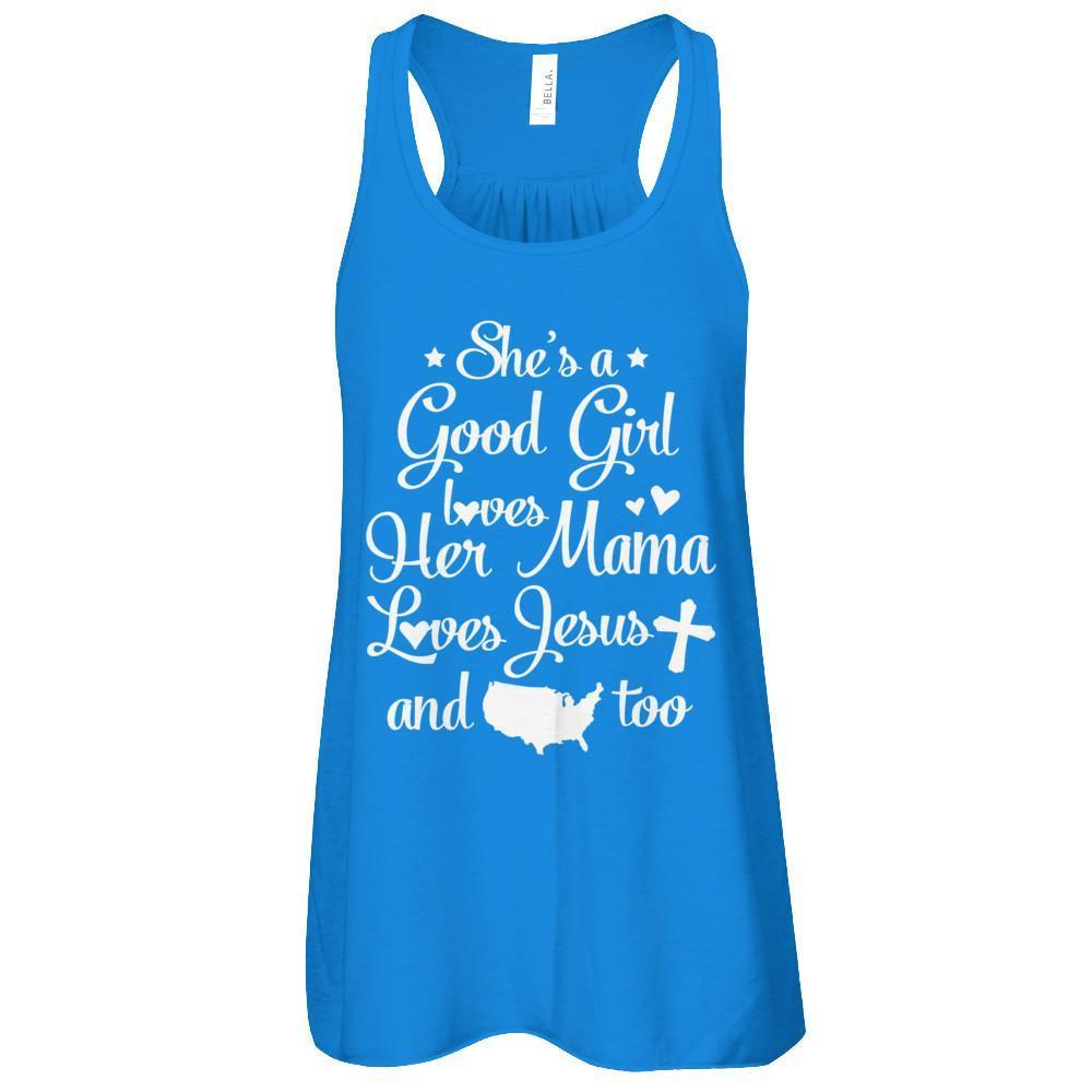 She's A Good Girl Love Her Mama Loves Jesus And American Too T-Shirt & Tank Top | Teecentury.com