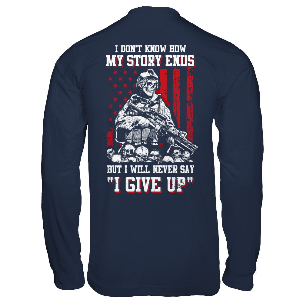 How My Story Ends But It Will Never Say I Gave Up Veteran T-Shirt & Hoodie | Teecentury.com