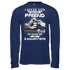 I Asked God For A Best Friend He Gave Me My Three Daughters T-Shirt & Hoodie | Teecentury.com