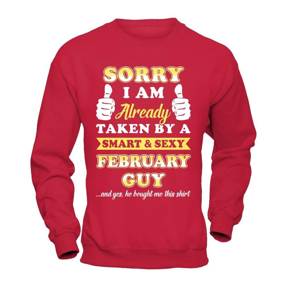 Sorry I Am Already Taken By Smart Sexy February Guy T-Shirt & Hoodie | Teecentury.com