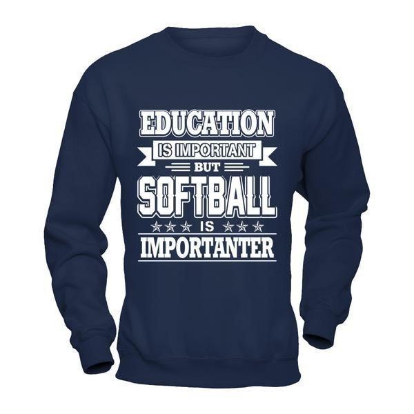 Education Is Important But Softball Is Importanter T-Shirt & Hoodie | Teecentury.com