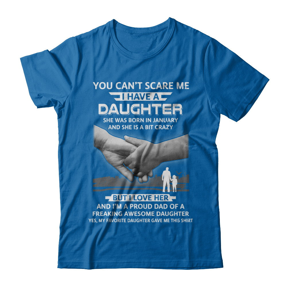 I Have A Daughter She Was Born In January Dad Gift T-Shirt & Hoodie | Teecentury.com