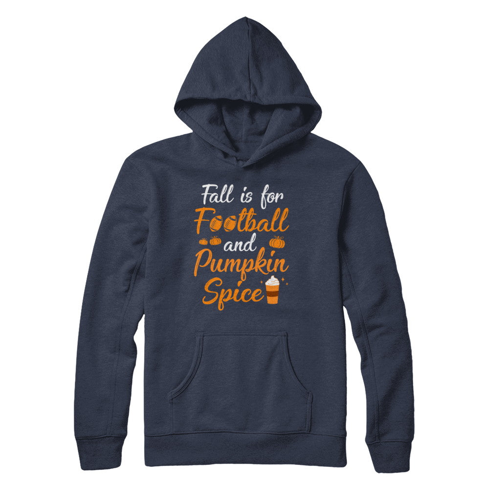Funny Autumn Fall Is For Football And Pumpkin Spice T-Shirt & Hoodie | Teecentury.com