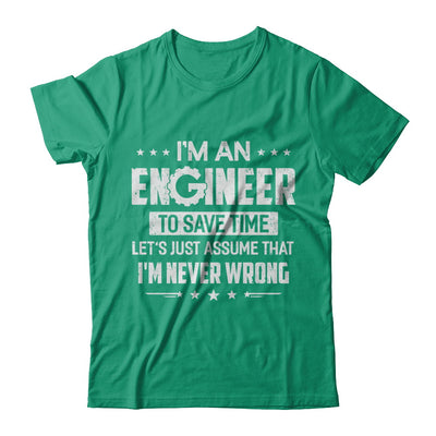 I'm An Engineer To Save Time I'm Never Wrong Engineer T-Shirt & Hoodie | Teecentury.com