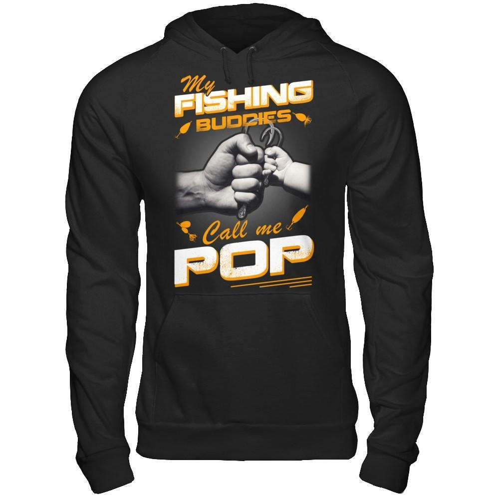 My Fishing Buddies Call Me Pop T-Shirt & Hoodie | Teecentury.com