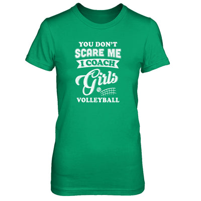 You Don't Scare Me I Coach Girls Volleyball T-Shirt & Tank Top | Teecentury.com