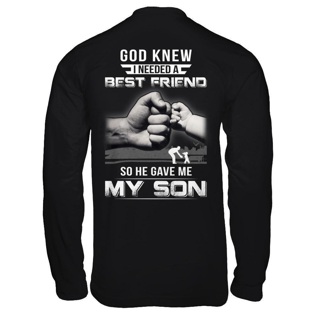 God Knew I Needed A Best Friend So He Gave My Son T-Shirt & Hoodie | Teecentury.com
