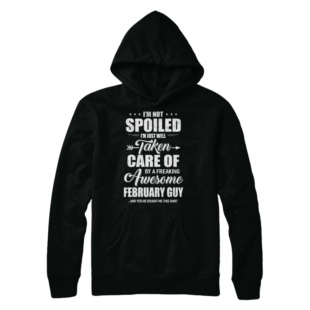 I Am Not Spoiled Just Well Taken Care Of February Guy T-Shirt & Hoodie | Teecentury.com