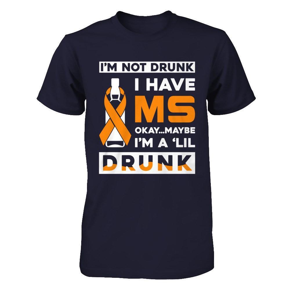 I'm Not Drunk I Have Ms Okay Maybe I'm A 'Lil Drunk T-Shirt & Hoodie | Teecentury.com