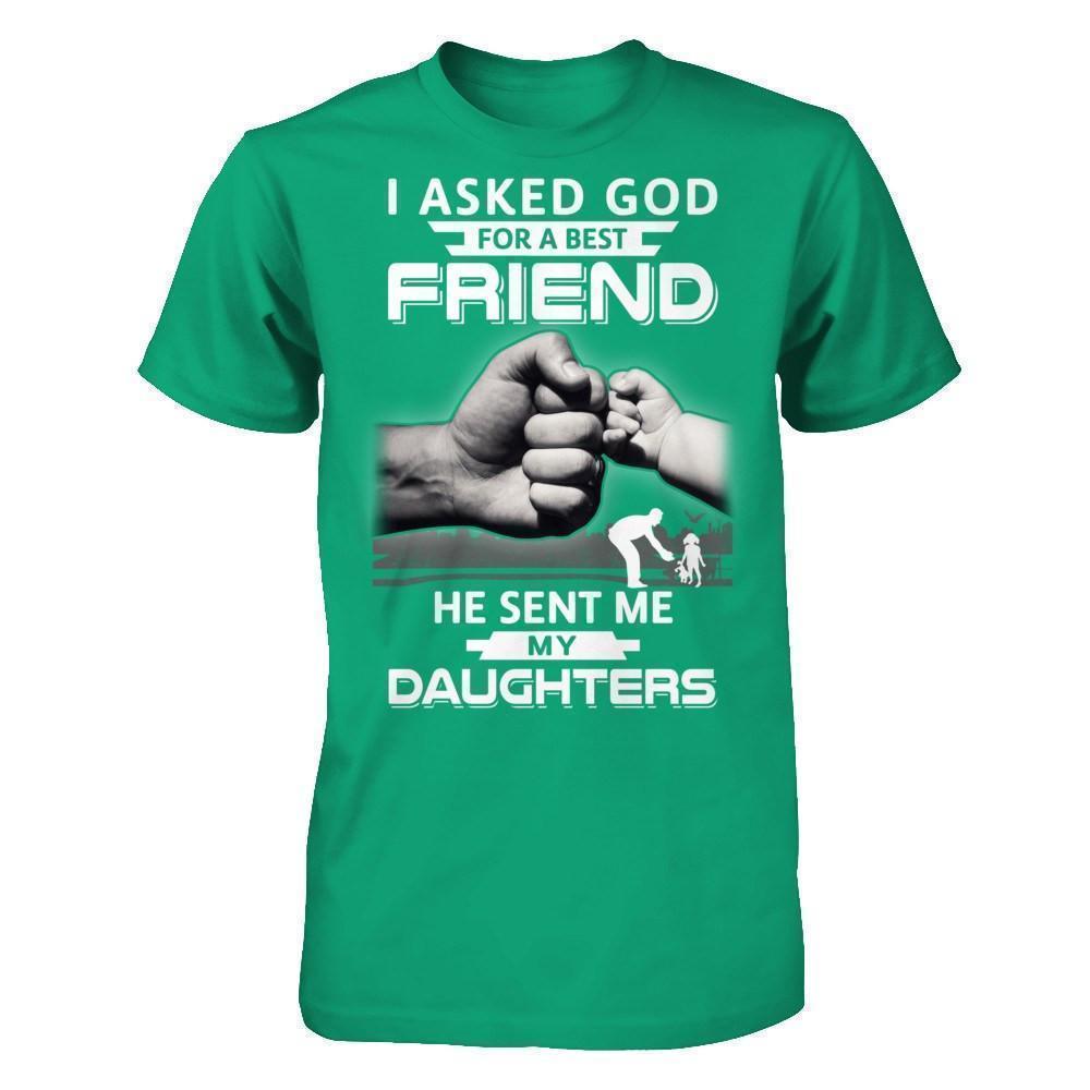 I Asked God For A Best Friend He Sent Me My Daughters T-Shirt & Hoodie | Teecentury.com