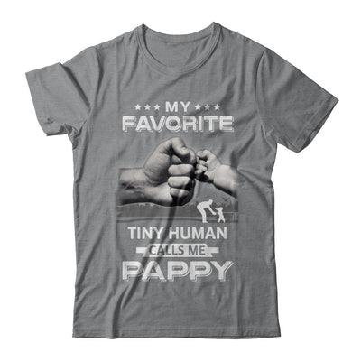 My Favorite Tiny Human Calls Me Pappy T-Shirt & Hoodie | Teecentury.com