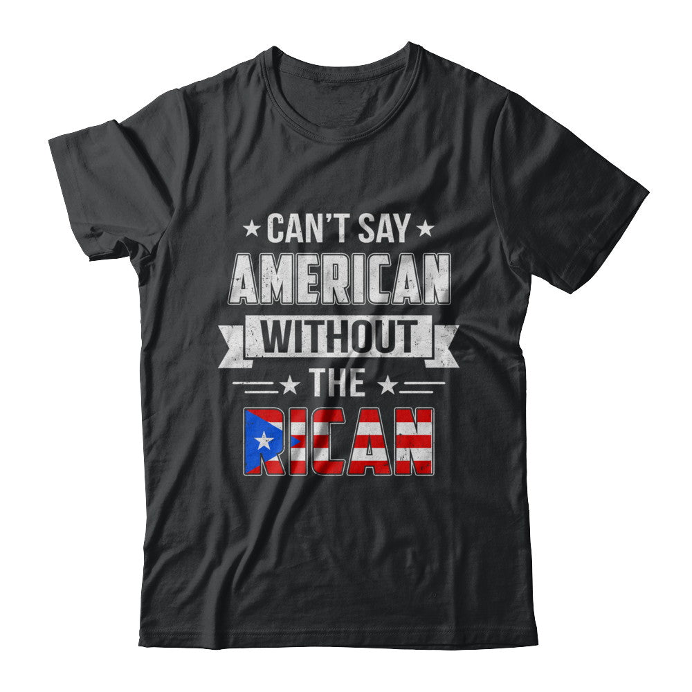 Can't Say American Without The Rican T-Shirt & Hoodie | Teecentury.com