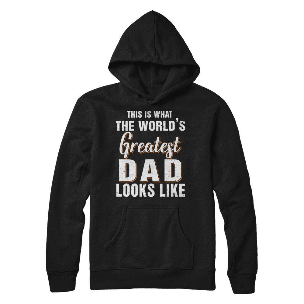 What World's Greatest Dad Looks Like Fathers Day T-Shirt & Hoodie | Teecentury.com