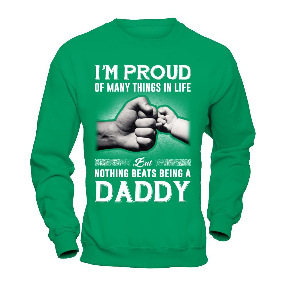 Proud Of Many Things In Life Nothing Beats Being A Daddy T-Shirt & Hoodie | Teecentury.com