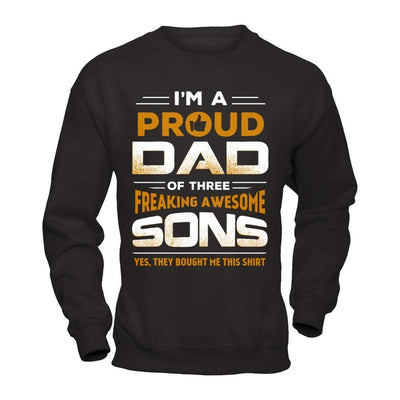I'm Proud Dad Of Three Freaking Awesome Sons T-Shirt & Hoodie | Teecentury.com