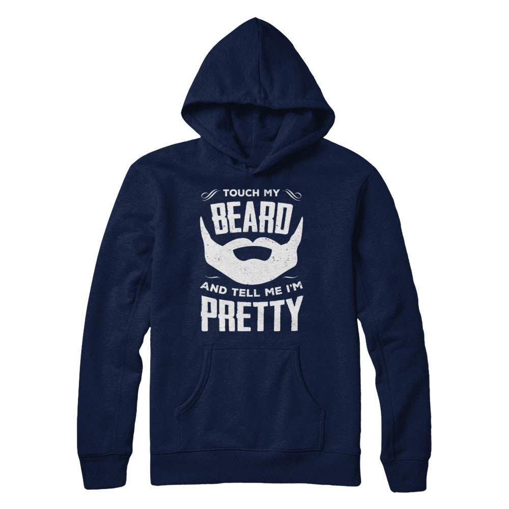 Touch My Beard And Tell Me Im Pretty Bearded T-Shirt & Hoodie | Teecentury.com