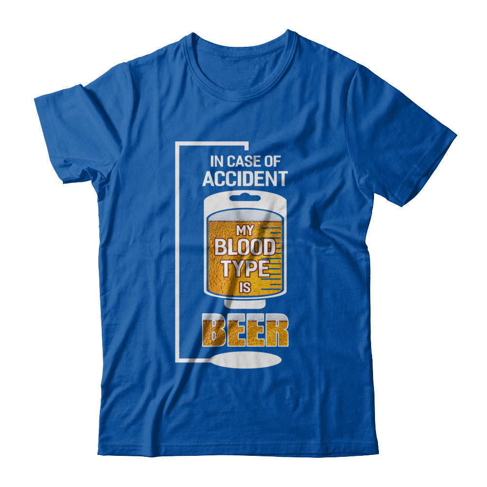 Beer In Case Of Accident My Blood Type Is Beer T-Shirt & Hoodie | Teecentury.com