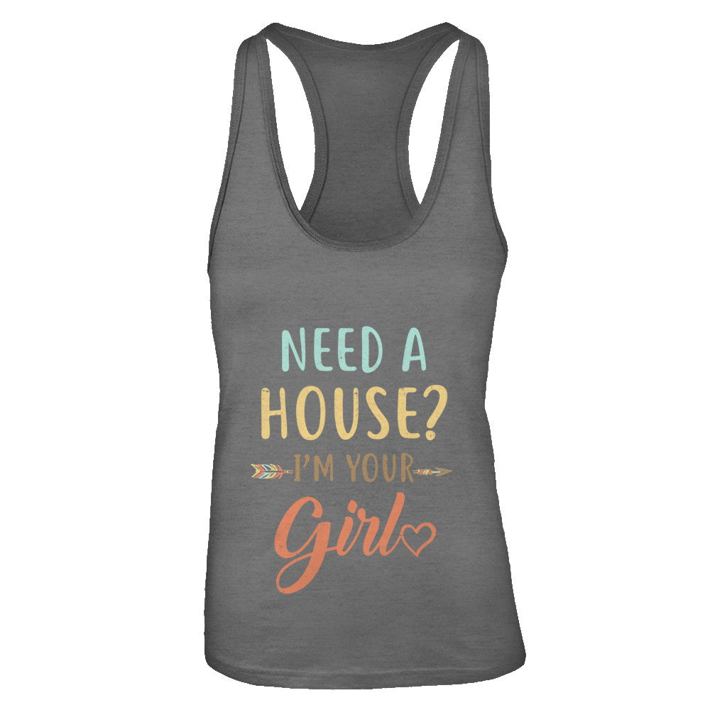 Funny Girlfriend Need A House Im Your Girl T-Shirt & Tank Top | Teecentury.com