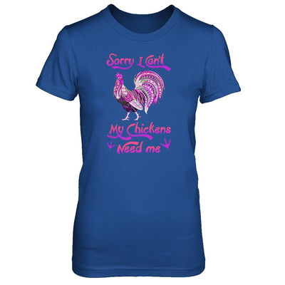 Rise Castle Sorry I Cant My Chickens Need Me T-Shirt & Tank Top | Teecentury.com