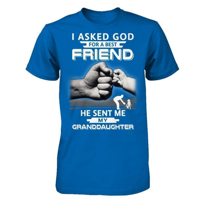 I Asked God For A Best Friend He Sent Me My Granddaughter T-Shirt & Hoodie | Teecentury.com