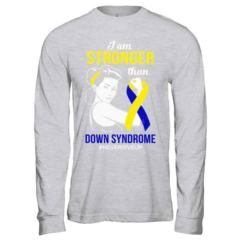 I Am Stronger Than Down Syndrome Awareness Support T-Shirt & Hoodie | Teecentury.com