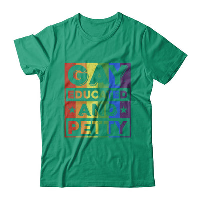Gay Educated And Petty LGBT Pride T-Shirt & Hoodie | Teecentury.com