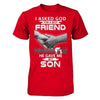 I Asked God For A Best Friend He Gave Me My Son T-Shirt & Hoodie | Teecentury.com