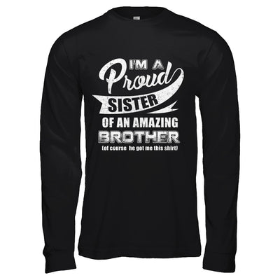 I'm A Proud Sister Of An Amazing Brother T-Shirt & Hoodie | Teecentury.com