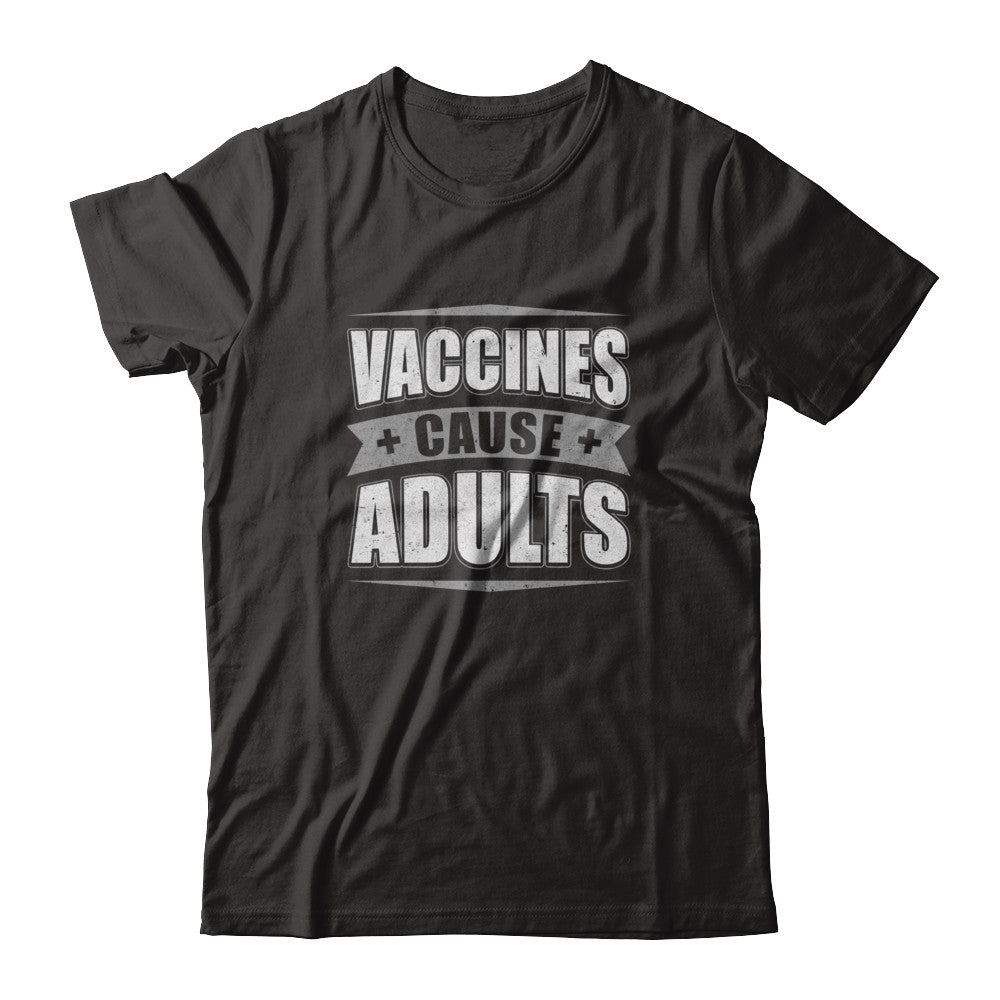 Distressed Vaccines Cause Adults T-Shirt & Tank Top | Teecentury.com