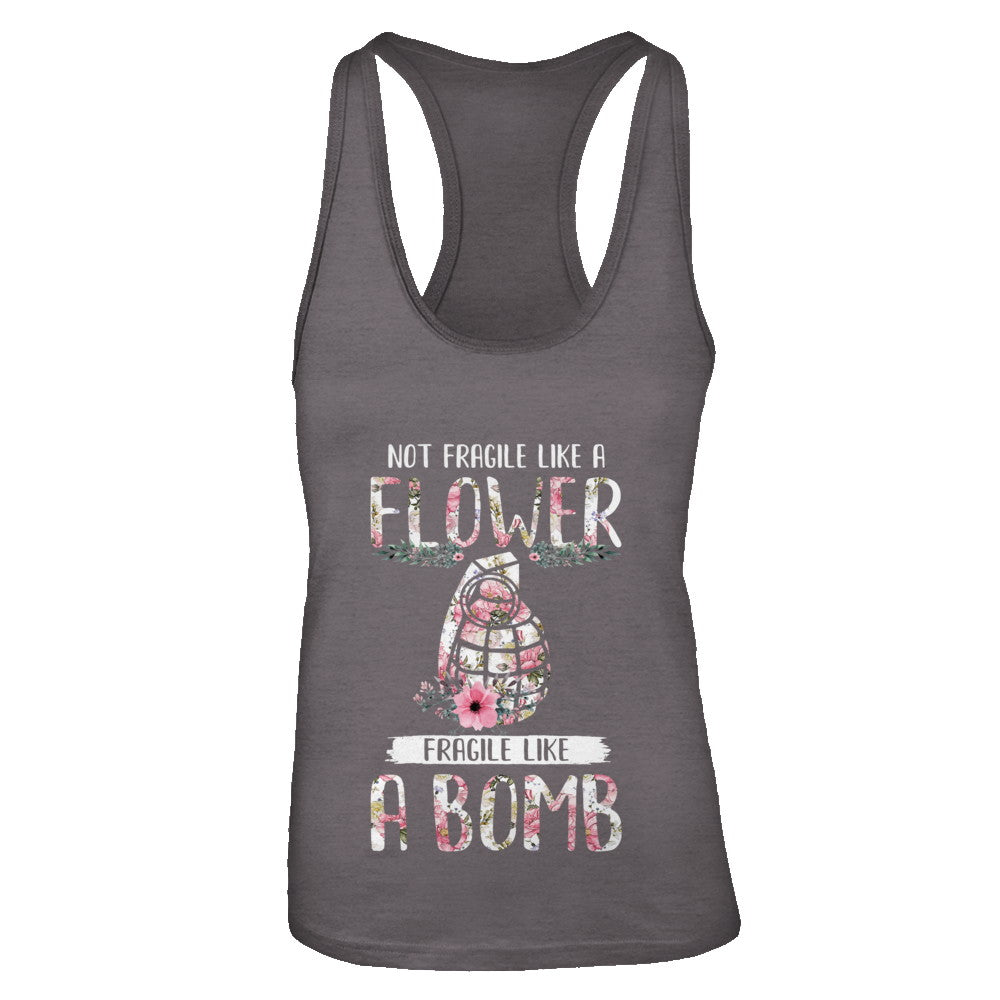 Not Fragile Like A Flower Fragile Like A Bomb Wife Mom T-Shirt & Tank Top | Teecentury.com