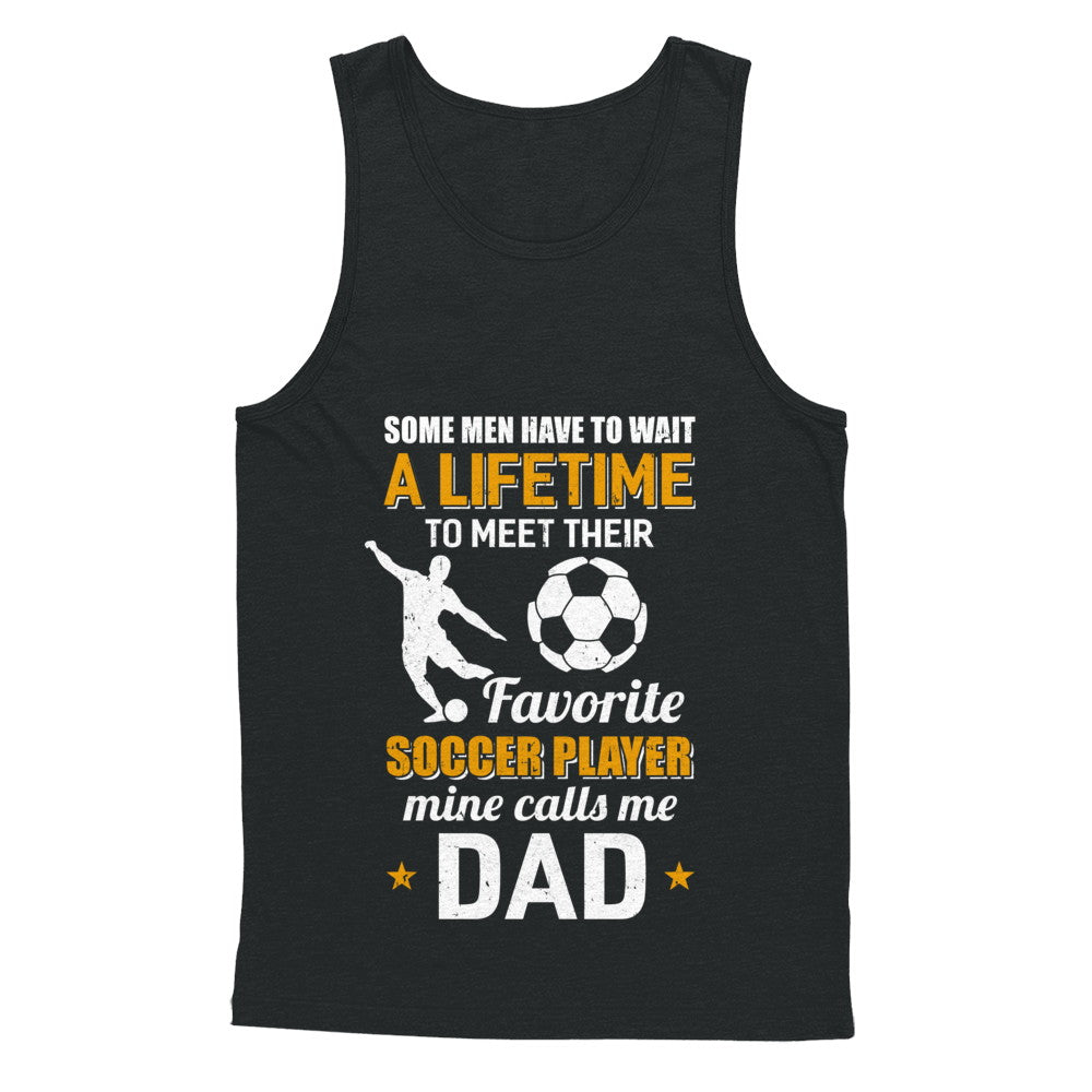 Funny My Favorite Soccer Player Calls Me Dad T-Shirt & Hoodie | Teecentury.com