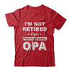 I'm Not Retired A Professional Opa Father Day Gift T-Shirt & Hoodie | Teecentury.com