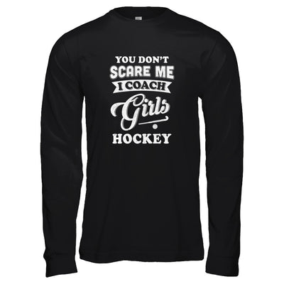 You Don't Scare Me I Coach Girls Hockey T-Shirt & Tank Top | Teecentury.com