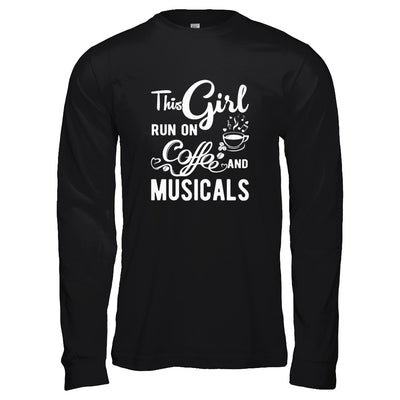 Funny This Girl Runs On Coffee And Musicals T-Shirt & Tank Top | Teecentury.com