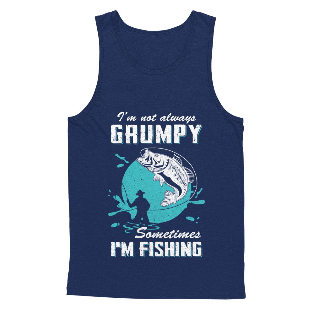 Funny I'm Not Grumpy Sometimes I'm Fishing T-Shirt & Hoodie | Teecentury.com