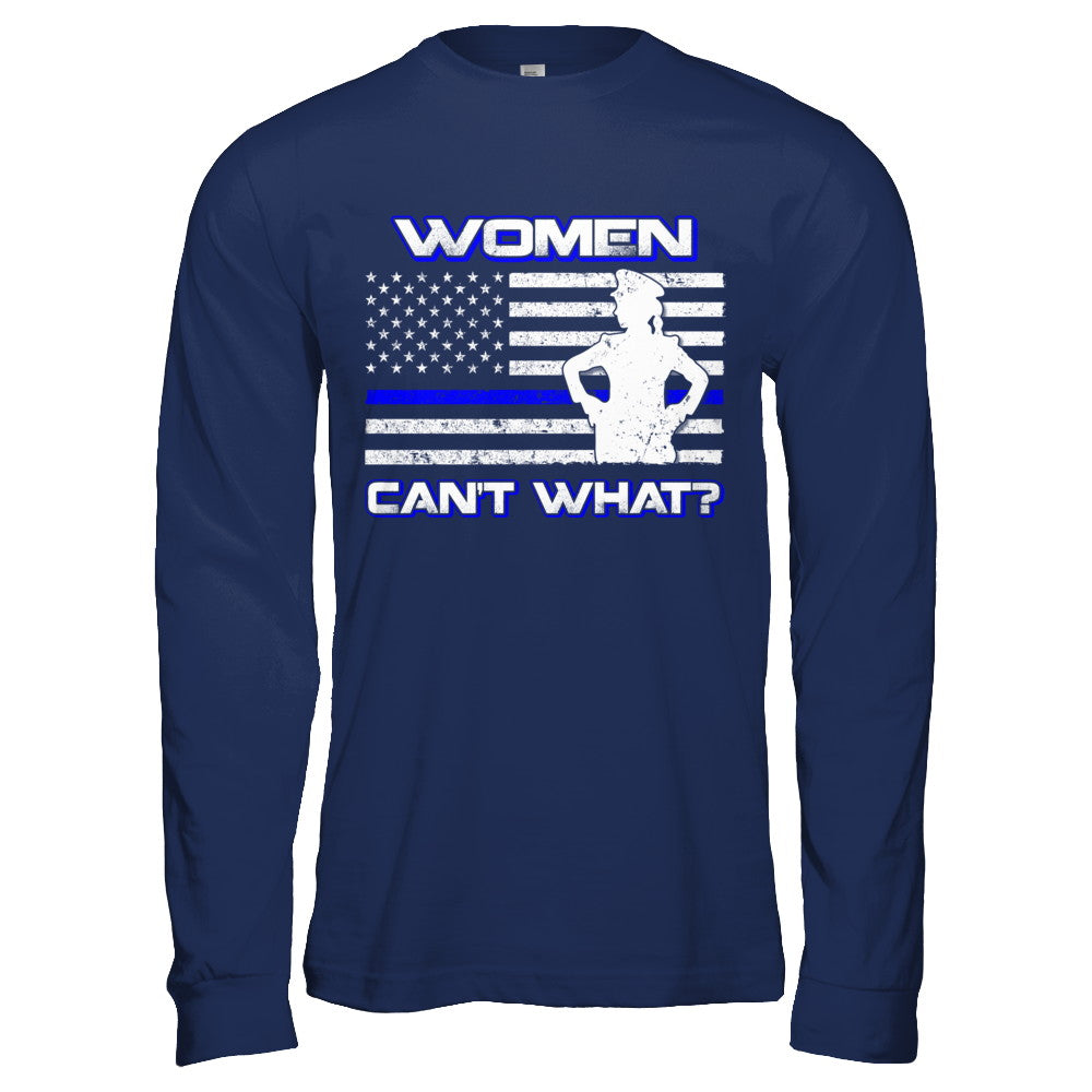 Women Can't What Police Thin Blue Line T-Shirt & Hoodie | Teecentury.com