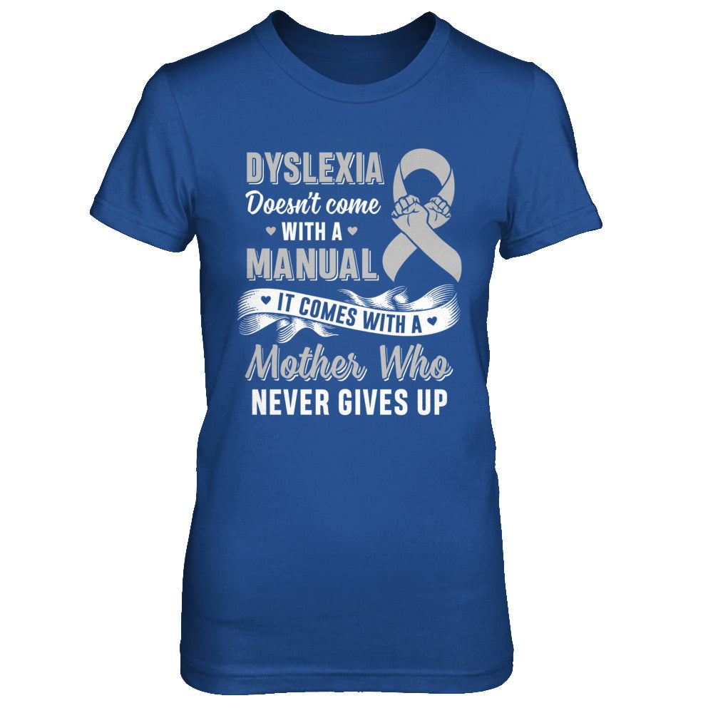 Dyslexia Doesn't Come With A Manual Mom T-Shirt & Hoodie | Teecentury.com