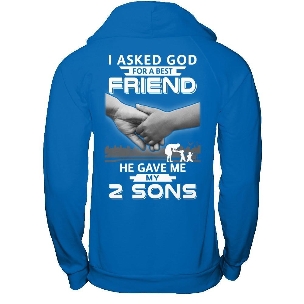 I Asked God For A Best Friend He Gave Me My Two Sons T-Shirt & Hoodie | Teecentury.com