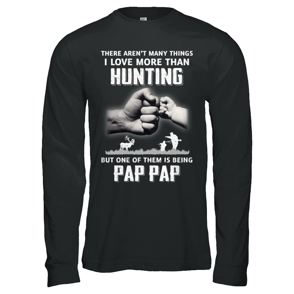 I Love More Than Hunting Being Pap Pap Funny Fathers Day T-Shirt & Hoodie | Teecentury.com