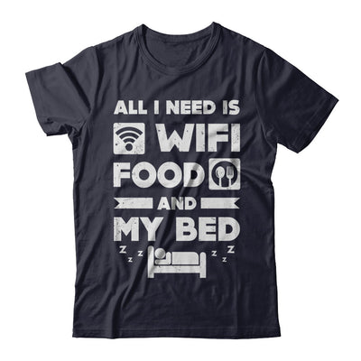All I Need Is Wifi Food And My Bed T-Shirt & Hoodie | Teecentury.com