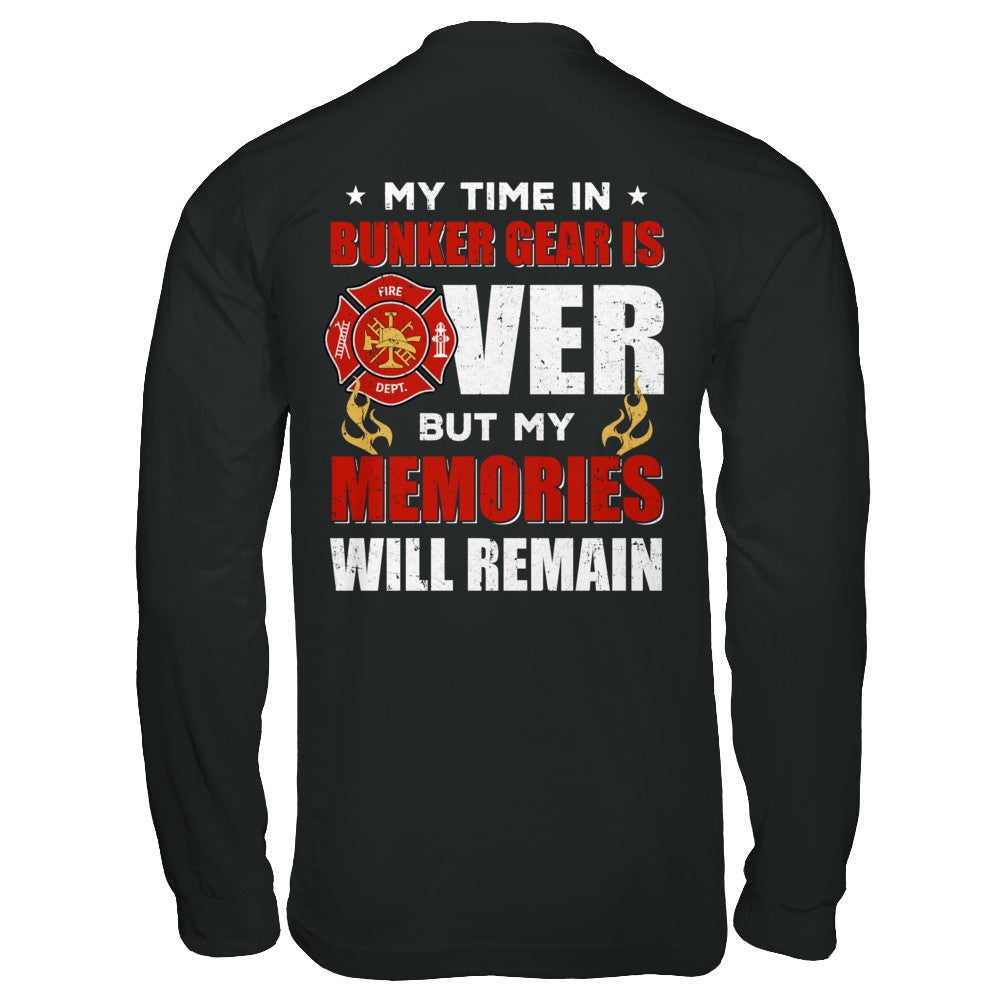 My Time Bunker Gear Over Memories Will Remain Firefighter T-Shirt & Hoodie | Teecentury.com