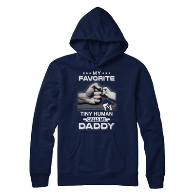 My Favorite Tiny Human Calls Me Daddy T-Shirt & Hoodie | Teecentury.com