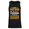 I Am A May Man My Level Of Sarcasm Depends On Your Level Of Stupidity T-Shirt & Hoodie | Teecentury.com